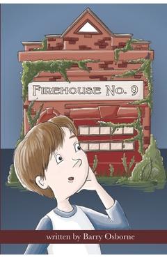 Firehouse No. 9: Adventure for 8, 9, 10,11, 12 year olds. Firefighters, ghosts, time travel, heroes, middle grade reader, fantasy, acti - Lucy Belle