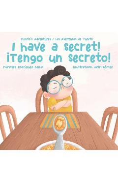 ¡I Have a Secret!/¡Tengo un Secreto!: Yunito\'s Adventures-Las Aventuras de Yunito - Jayri Gómez