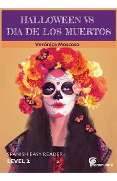 Halloween Vs Dia de Los Muertos: Spanish Easy Reader - Veronica Moscoso