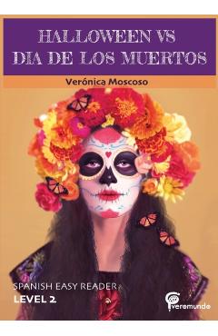 Halloween Vs Dia de Los Muertos: Spanish Easy Reader - Veronica Moscoso