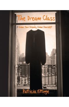 The Dream Class - Know Your Dreams, Know Yourself - Patricia Eltinge