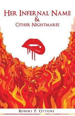 Her Infernal Name & Other Nightmares - Robert P. Ottone