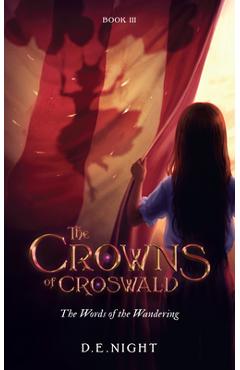 The Words of the Wandering Book III: The Crowns of Croswald Series - D. E. Night