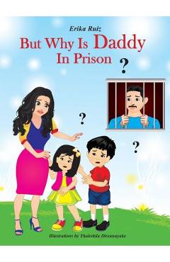 But why is daddy in prison? - erika ruiz