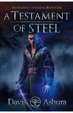 A Testament of Steel - Davis Ashura