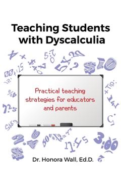 Teaching Students with Dyscalculia - Honora Wall