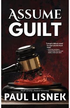 Assume Guilt: A Matt Barlow Mystery - Paul Lisnek