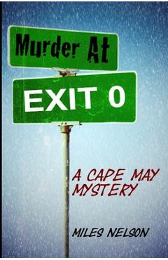 Murder At Exit 0: A Cape May Mystery - Miles Nelson