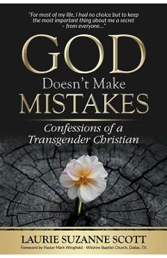 God doesn't make mistakes: confessions of a transgender christian - laurie suzanne scott