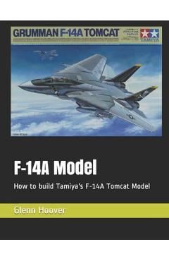 F-14A Model: How to build Tamiya\'s F-14A Tomcat Model - Glenn Hoover