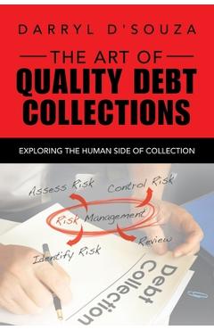 The Art of Quality Debt Collections: Exploring the Human Side of Collection - Darryl D\'souza