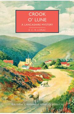 Crook O' Lune: A Lancashire Mystery - E. C. R. Lorac