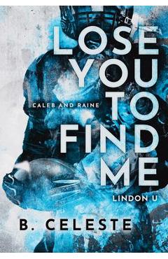 Lose You to Find Me - B. Celeste