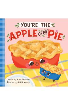 You're the Apple of My Pie - Rose Rossner