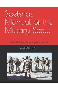Spetsnaz Manual of the Military Scout: Tactics and Techniques of the Russian Special Purpose Forces - Threat Analysis Group