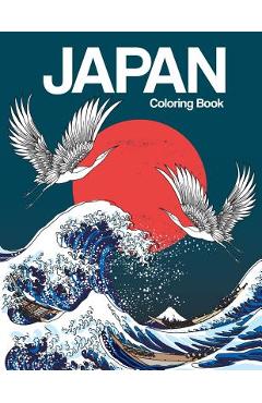 Japan Coloring Book: Japanese Designs Adult Coloring Book Relaxing and Inspiration (Japanese Coloring Book) - Russ Focus