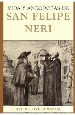 Vida y anécdotas de San Felipe Neri - Javier Pablo Olivera Ravasi