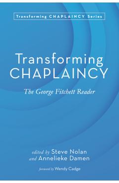 Transforming Chaplaincy: The George Fitchett Reader - Steve Nolan