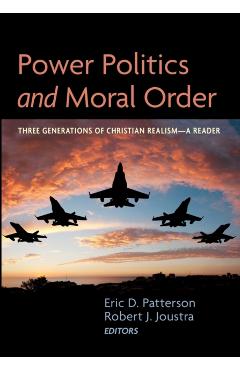 Power Politics and Moral Order - Eric D. Patterson