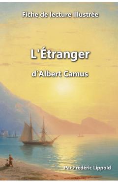Fiche de lecture illustrée - L'Étranger, d'Albert Camus - Frédéric Lippold