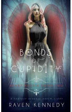 Bonds of Cupidity: A Fantasy Reverse Harem Story - Raven Kennedy