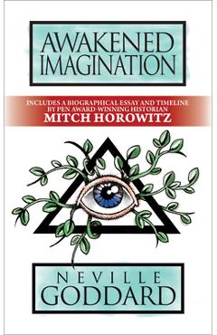 Awakened Imagination: Deluxe Edition - Neville Goddard