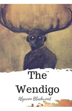 The wendigo - algernon blackwood