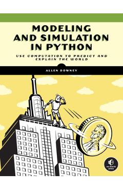 Modeling and Simulation in Python: An Introduction for Scientists and Engineers - Allen B. Downey