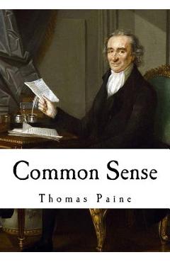 Common Sense: Thomas Paine - Thomas Paine