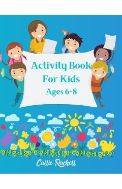 Activity book for kids Ages 6-8 - Callie Rachelle