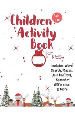 Christmas Activity Book for Kids: Ages 6-10: A Creative Holiday Coloring, Drawing, Word Search, Maze, Games, and Puzzle Art Activities Book for Boys a - Carrigleagh Books
