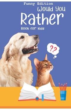Would you rather book for kids: Would you rather game book: FUNNY Edition - A Fun Family Activity Book for Boys and Girls Ages 6, 7, 8, 9, 10, 11, and - Little Monsters