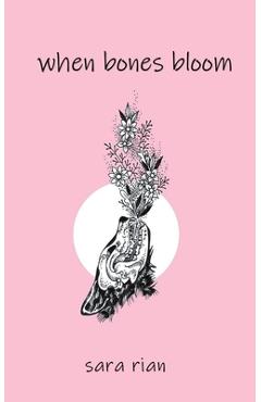 When Bones Bloom - Sara Rian