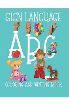 ABC Sign Language: ASL Coloring and Hand Writing Book For Kids 2-6 - Asl Coloring Books