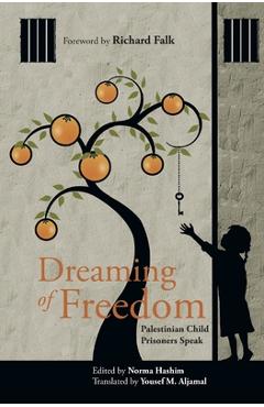 Dreaming of Freedom: Palestinian Child Prisoners Speak - Yousef M. Aljamal
