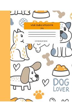 Wide Ruled Notebook Dog Composition Book: Cute Little Puppies Themed Workbook for Adults and Kids. 8 x 10 120 Pages. - Cute Merici Books