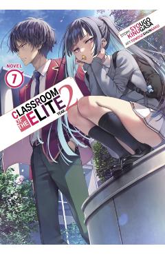 Classroom of the Elite: Year 2 (Light Novel) Vol. 7 - Syougo Kinugasa