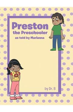 Preston The Preschooler As Told By Marianna - Dr B