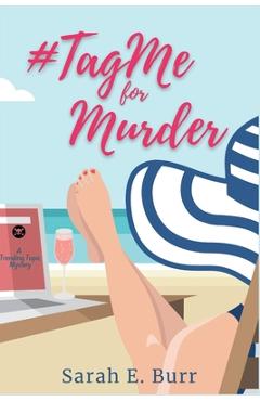 #TagMe For Murder: A Trending Topic Mystery - Sarah E. Burr