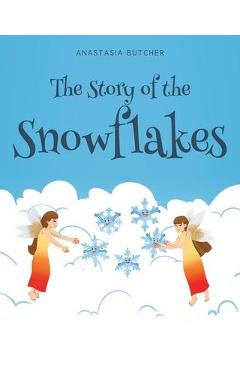 The Story of the Snowflakes - Anastasia Butcher