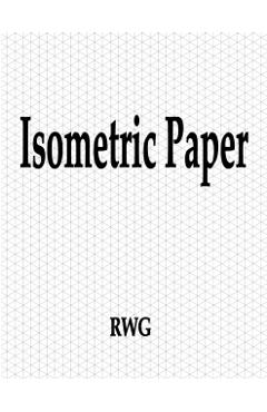 Isometric Paper: 100 Pages 8.5 X 11