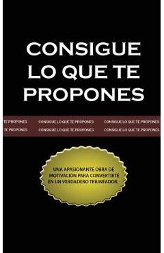 Consigue lo que te Propones (The Go-Getter, Spanish Edition) - Peter B. Kyne