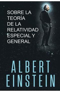 Sobre la Teoría de la Relatividad Especial y General