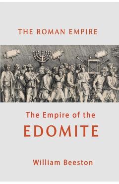 The Roman Empire the Empire of the Edomite - William Beeston