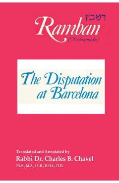 The Disputation at Barcelona: Ramban: Nahmanides - Charles B. Chavel