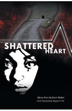 Shattered Heart - Mary Ann Jackson-baker