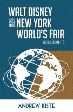 Walt Disney and the 1964-1965 New York World\'s Fair: Great Moments - Bob Mclain
