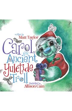 Carol, the Ancient Yuletide Troll - Matt Taylor