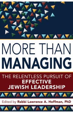More Than Managing: The Relentless Pursuit of Effective Jewish Leadership - Lawrence A. Hoffman