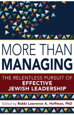 More Than Managing: The Relentless Pursuit of Effective Jewish Leadership - Lawrence A. Hoffman